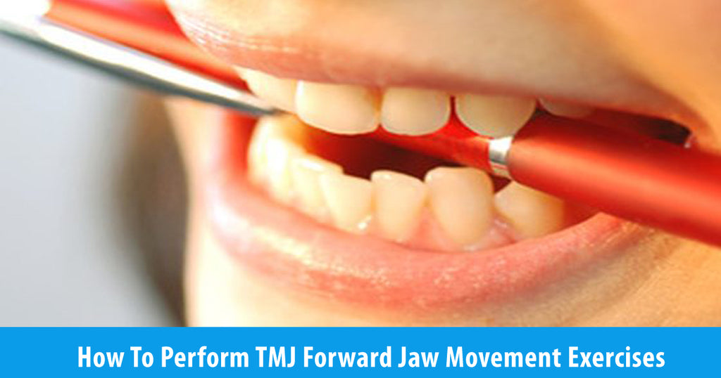 How to Perform TMJ Forward Jaw Movement Exercises