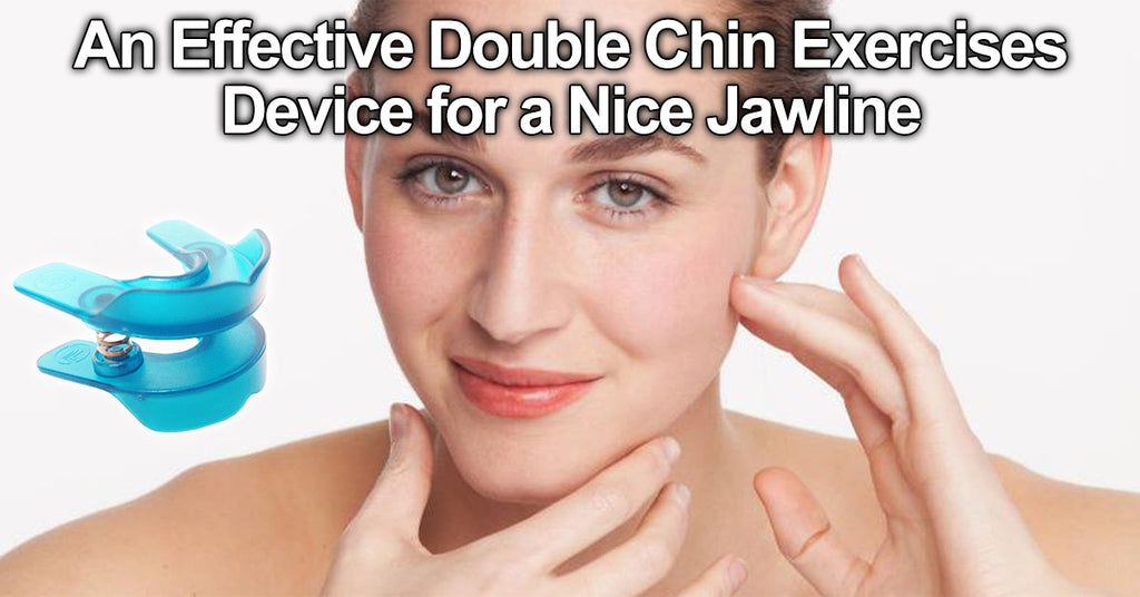 An Effective Double Chin Exercises Device for a Nice Jawline