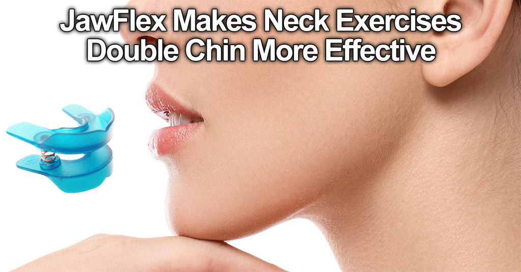 JawFlex Makes Neck Exercises Double Chin More Effective