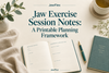 Jaw Exercise Session Notes: A Printable Planning Framework