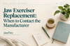 Jaw Exerciser Replacement: When to Contact the Manufacturer