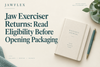 Jaw Exerciser Returns: Read Eligibility Before Opening Packaging